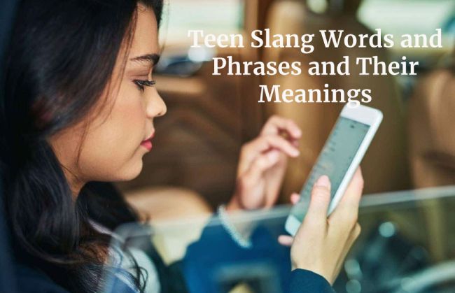Teen Slang Words and Phrases and Their Meanings